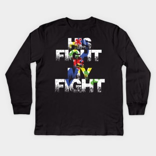 His fight is my fight autism awareness and support Kids Long Sleeve T-Shirt